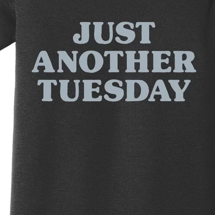 Tuesday Just Another Tuesday Day Of The Week Daily Series Baby Bodysuit