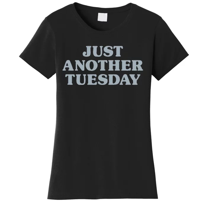 Tuesday Just Another Tuesday Day Of The Week Daily Series Women's T-Shirt