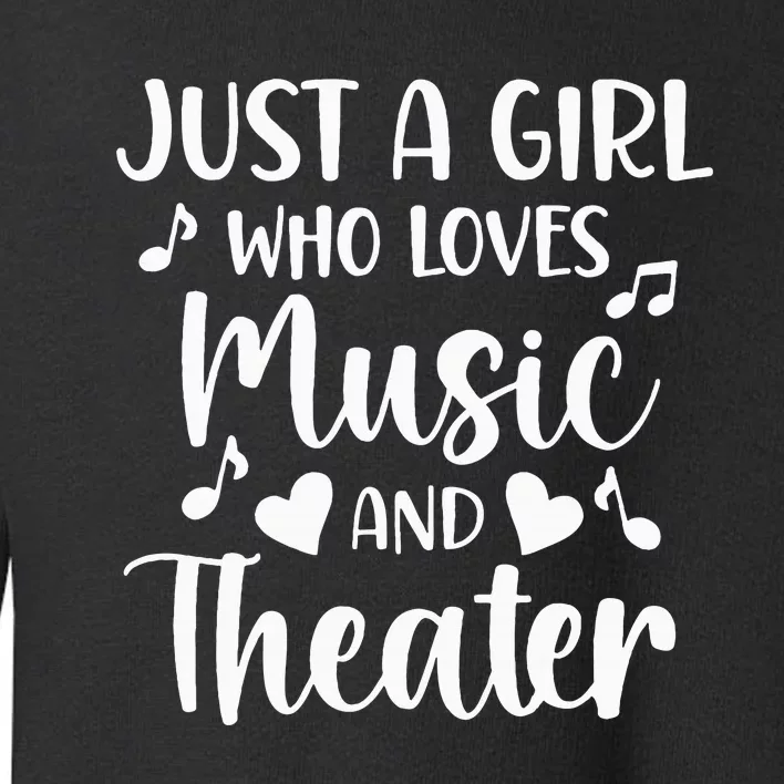 Theater Just A Girl Who Loves Theater Toddler Sweatshirt