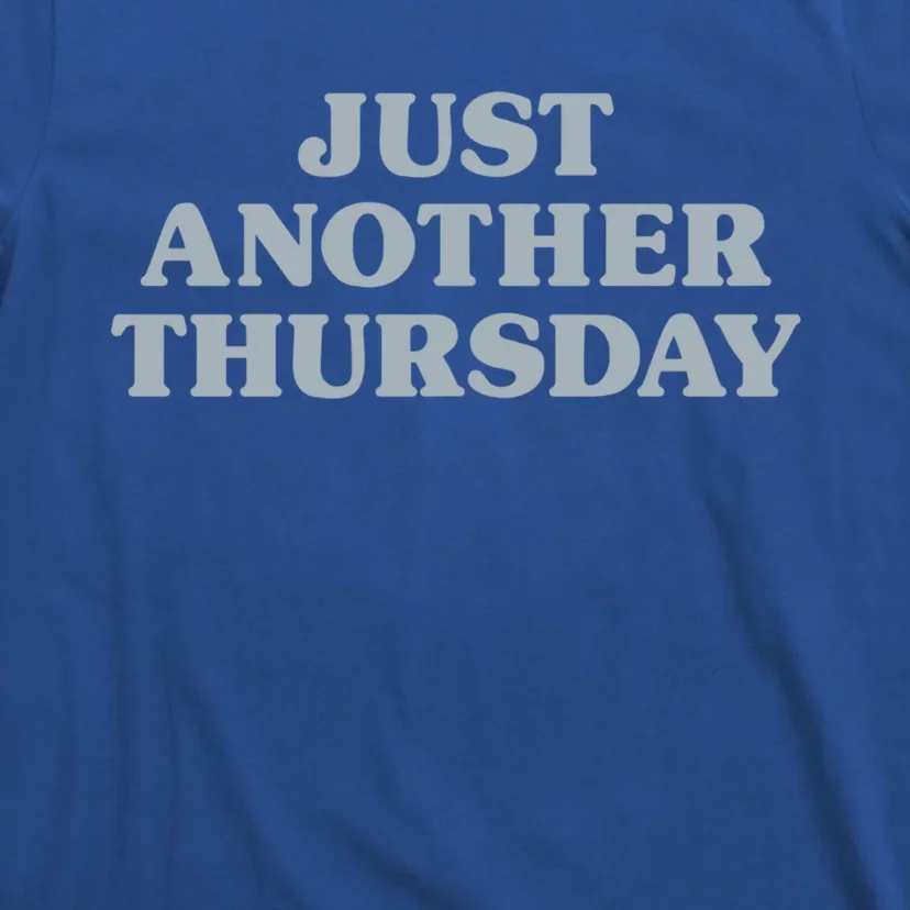 Thursday Just Another Thursday Days Of The Week Daily Series Funny Gift T-Shirt