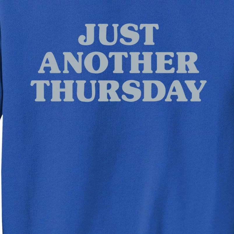 Thursday Just Another Thursday Days Of The Week Daily Series Funny Gift Tall Sweatshirt