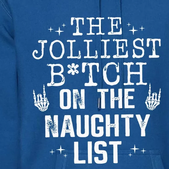 The Jolliest B On The Naughty List Funny Christmas Saying Premium Hoodie