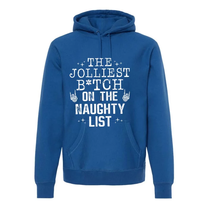 The Jolliest B On The Naughty List Funny Christmas Saying Premium Hoodie