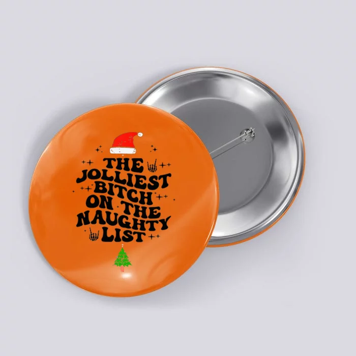 The Jolliest Bitch On The Naughty List Funny Christmas Button