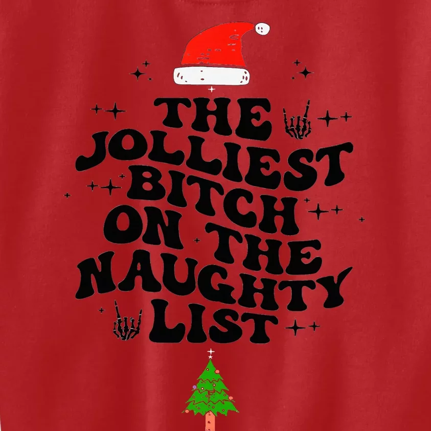 The Jolliest Bitch On The Naughty List Funny Christmas Kids Sweatshirt