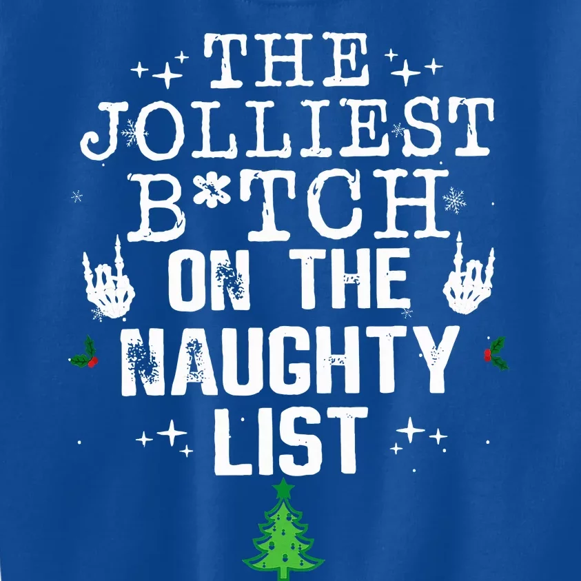 The Jolliest Bitch On The Naughty List Funny Christmas Kids Sweatshirt