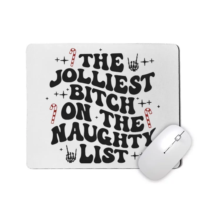 The Jolliest Bitch On The Naughty List Mousepad