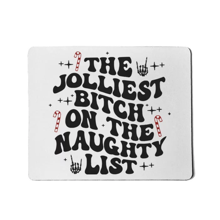 The Jolliest Bitch On The Naughty List Mousepad