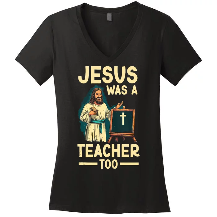 Teaching Jesus Christ Religion Christian School Teacher Women's V-Neck T-Shirt