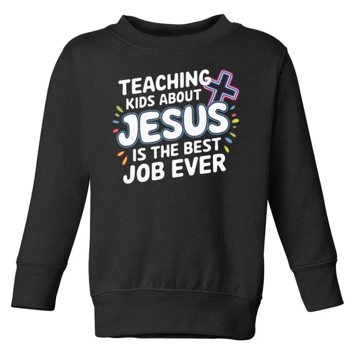 Teaching Jesus Christ Religion Christian School Teacher Toddler Sweatshirt