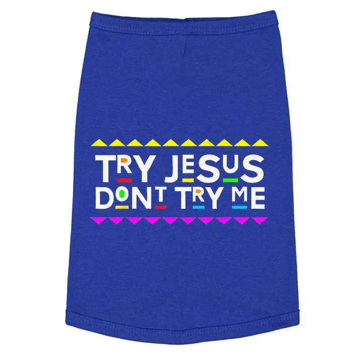 Try Jesus Dont Try Me Retro 90s Style Doggie Tank