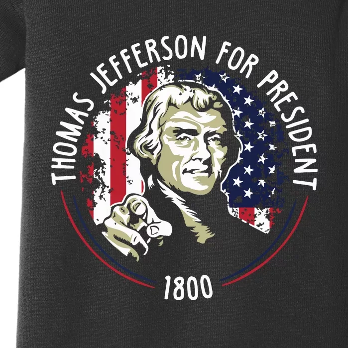 Thomas Jefferson For President Funny Quote Patriotic Gift Baby Bodysuit