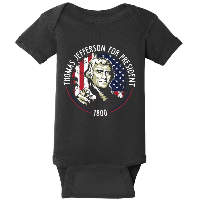 Thomas Jefferson For President Funny Quote Patriotic Gift Baby Bodysuit