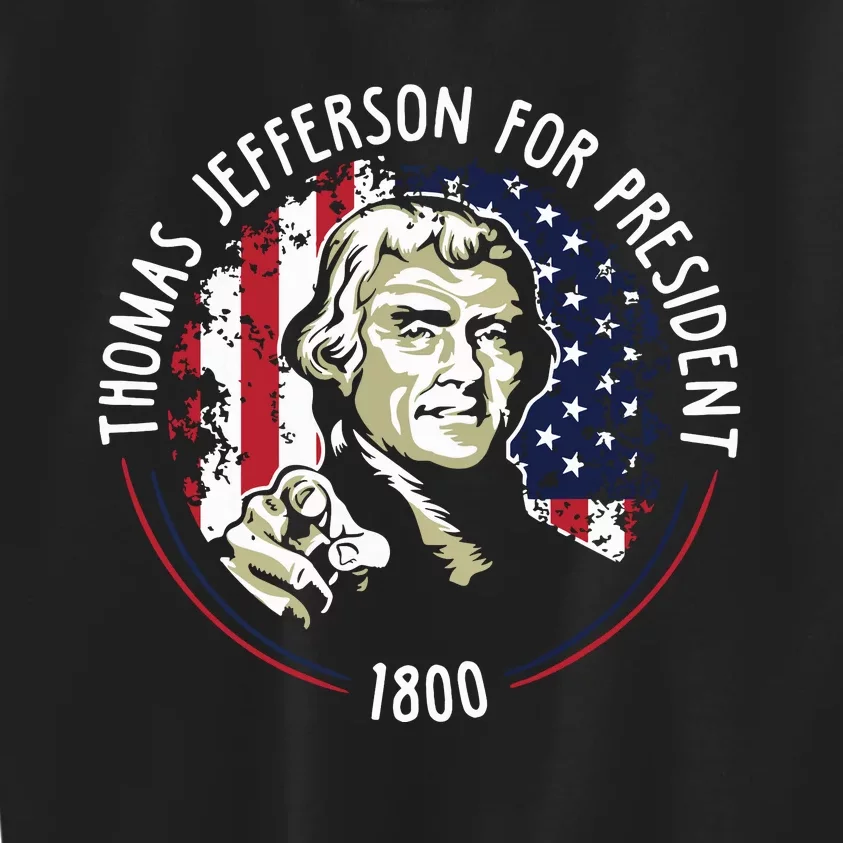 Thomas Jefferson For President Funny Quote Patriotic Gift Kids Sweatshirt