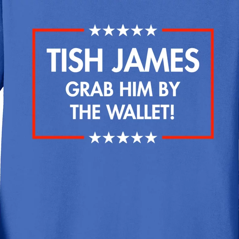 Tish James Grab Him By The Wallet Kids Long Sleeve Shirt