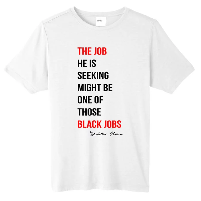 The Job He Is Seeking Might Be One Of Those Black Jobs ChromaSoft Performance T-Shirt