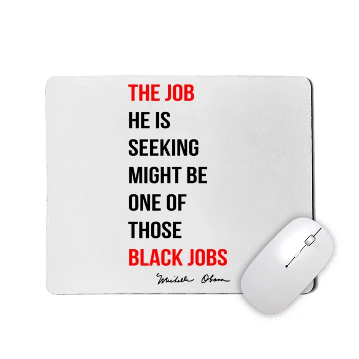 The Job He Is Seeking Might Be One Of Those Black Jobs Mousepad