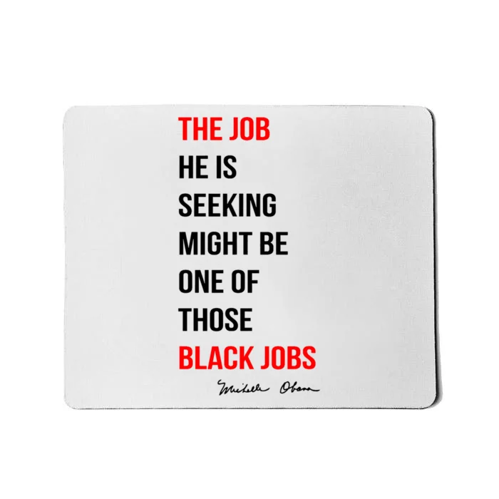 The Job He Is Seeking Might Be One Of Those Black Jobs Mousepad