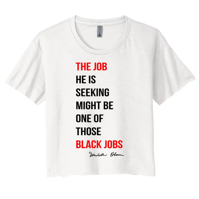 The Job He Is Seeking Might Be One Of Those Black Jobs Women's Crop Top Tee