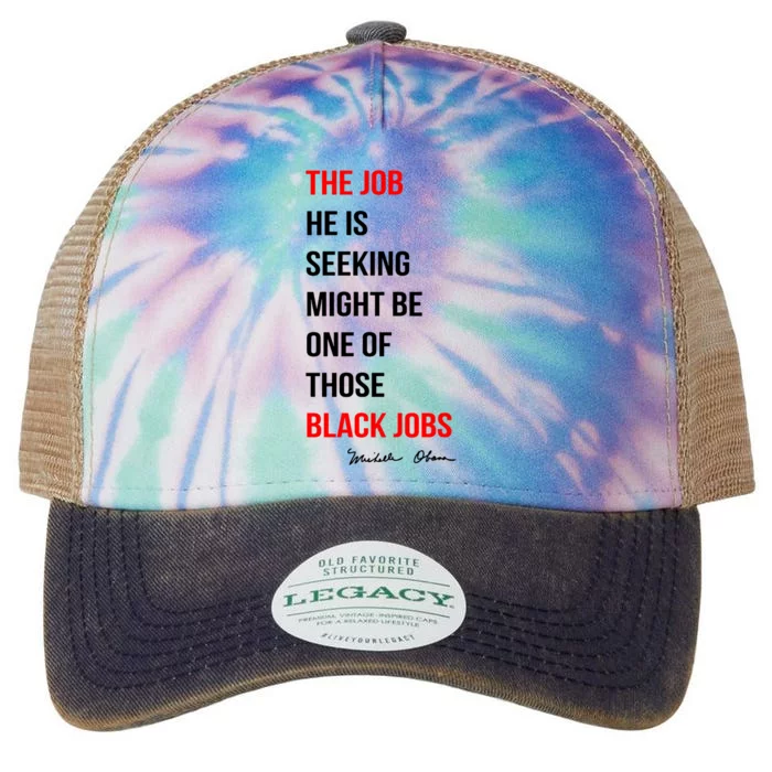 The Job He Is Seeking Might Be One Of Those Black Jobs Legacy Tie Dye Trucker Hat