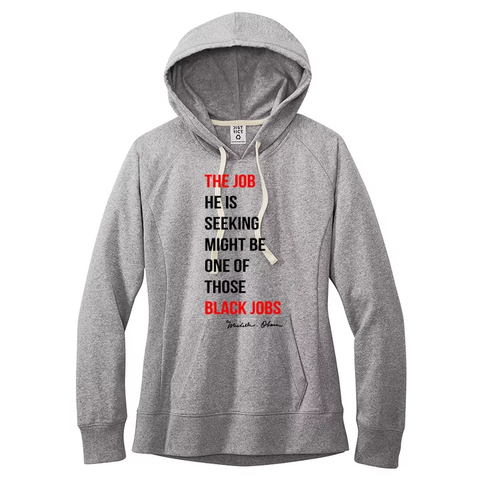 The Job He Is Seeking Might Be One Of Those Black Jobs Women's Fleece Hoodie