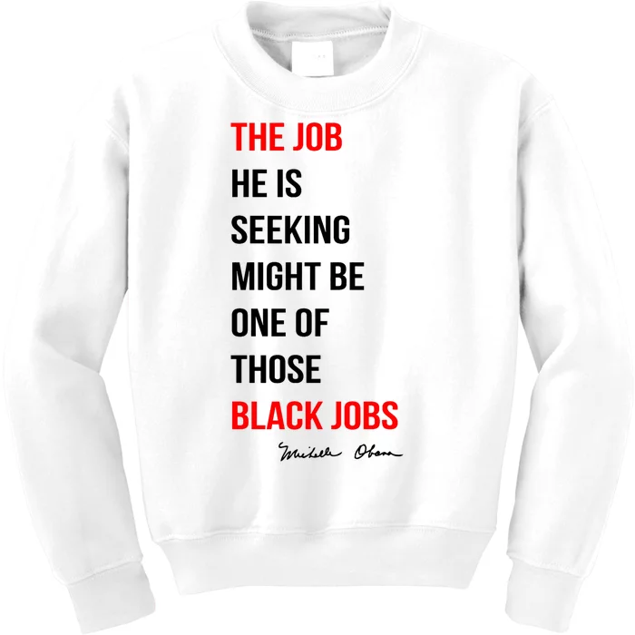 The Job He Is Seeking Might Be One Of Those Black Jobs Kids Sweatshirt