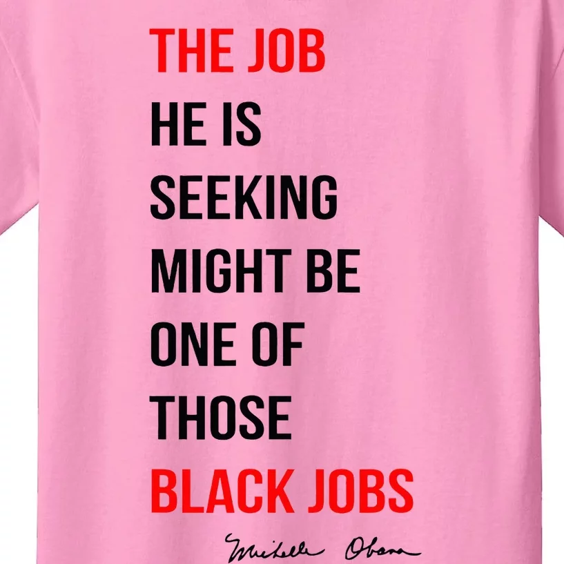 The Job He Is Seeking Might Be One Of Those Black Jobs Kids T-Shirt