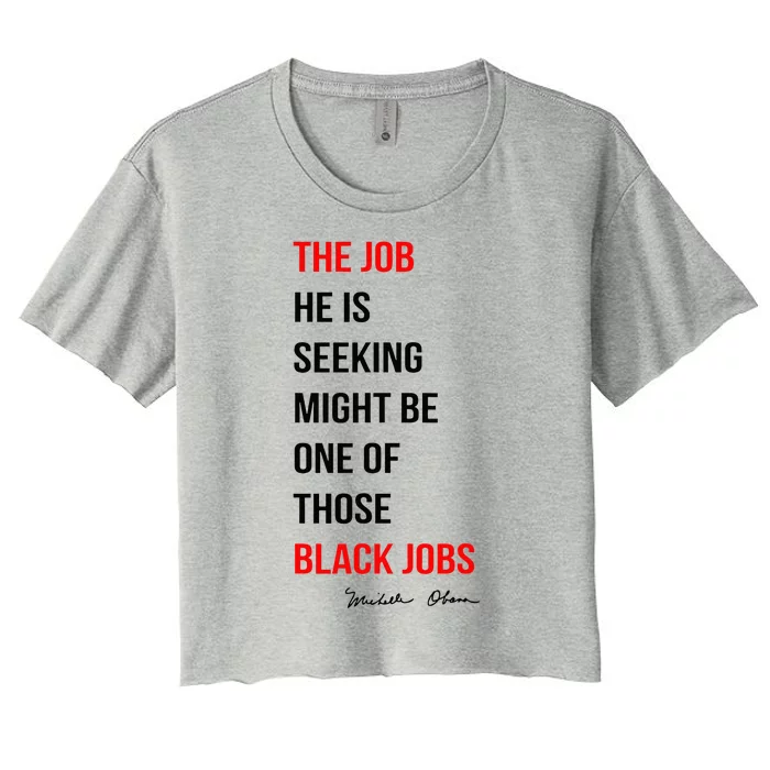 The Job He Is Seeking Might Be One Of Those Black Jobs Women's Crop Top Tee