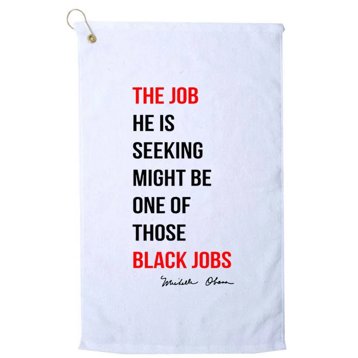 The Job He Is Seeking Might Be One Of Those Black Jobs Platinum Collection Golf Towel