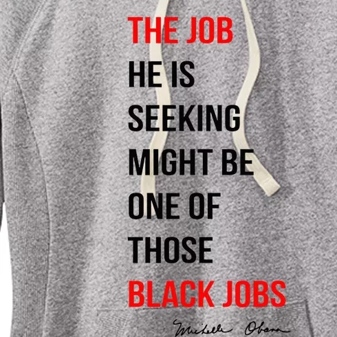 The Job He Is Seeking Might Be One Of Those Black Jobs Women's Fleece Hoodie