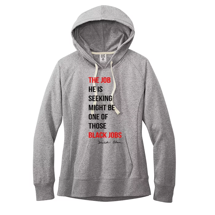 The Job He Is Seeking Might Be One Of Those Black Jobs Women's Fleece Hoodie