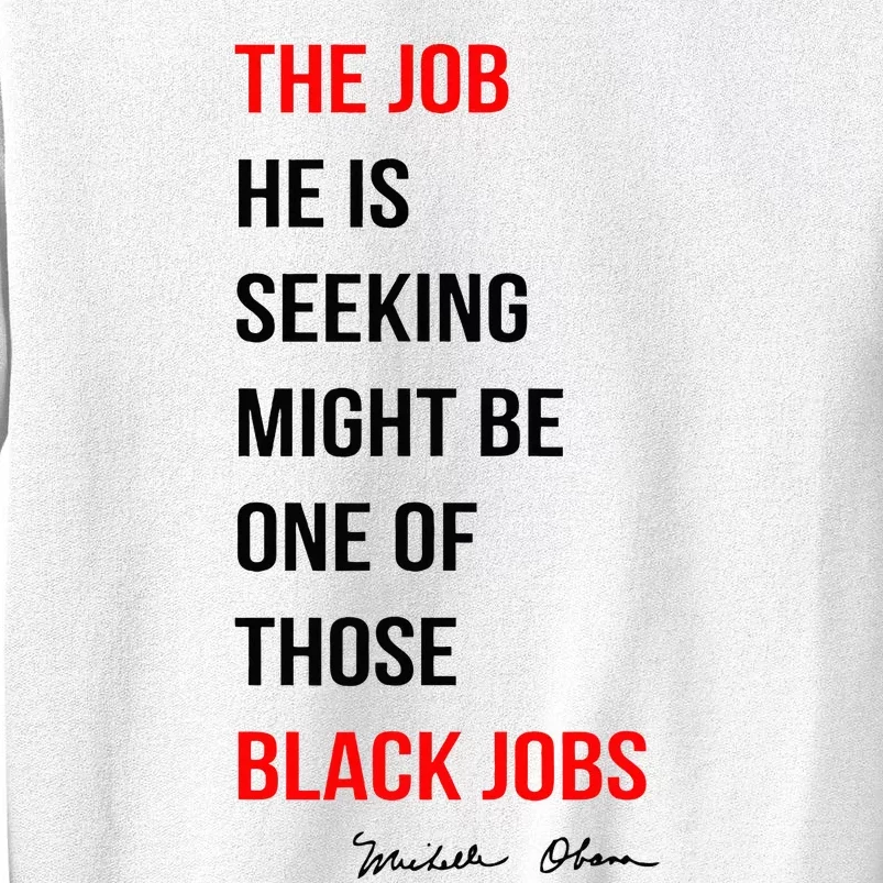 The Job He Is Seeking Might Be One Of Those Black Jobs Sweatshirt