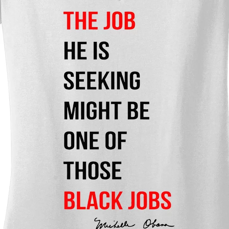 The Job He Is Seeking Might Be One Of Those Black Jobs Women's V-Neck T-Shirt