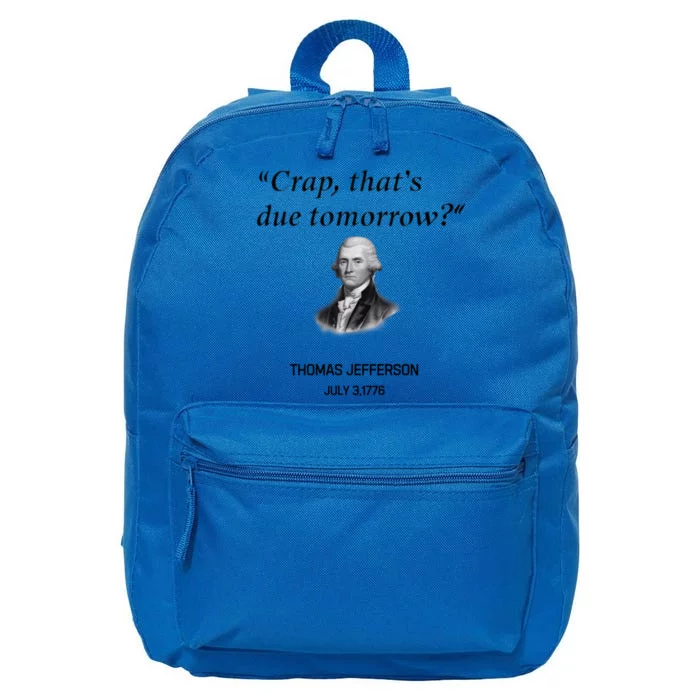 Thomas Jefferson Is It Due Tomorrow Funny History Gift 16 in Basic Backpack