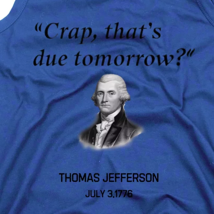 Thomas Jefferson Is It Due Tomorrow Funny History Gift Tank Top