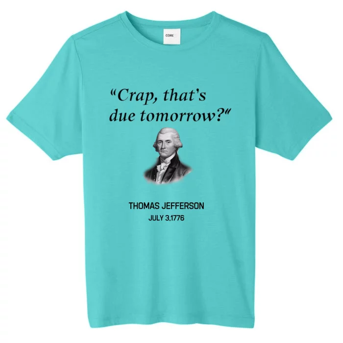 Thomas Jefferson Is It Due Tomorrow Funny History Gift ChromaSoft Performance T-Shirt