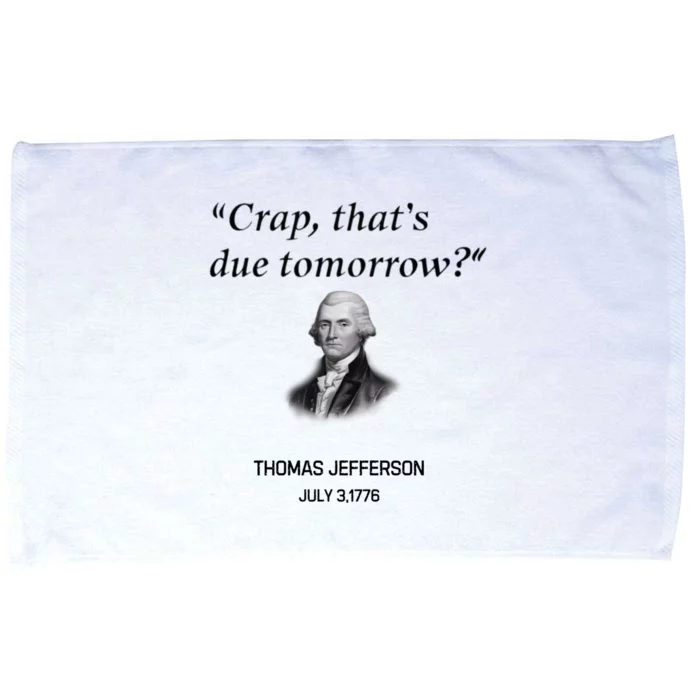 Thomas Jefferson Is It Due Tomorrow Funny History Gift Microfiber Hand Towel