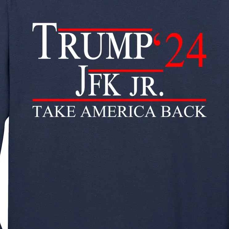 Trump JFK Jr Take America Back 2024 Tall Long Sleeve T-Shirt