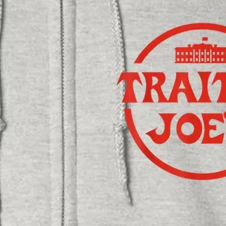 Traitor Joe's MAGA AntiBiden Funny Political Full Zip Hoodie