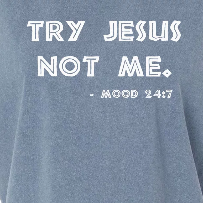 Try Jesus Not Me Apparel For Women & Men Scripture Mood 247 Garment-Dyed Women's Muscle Tee