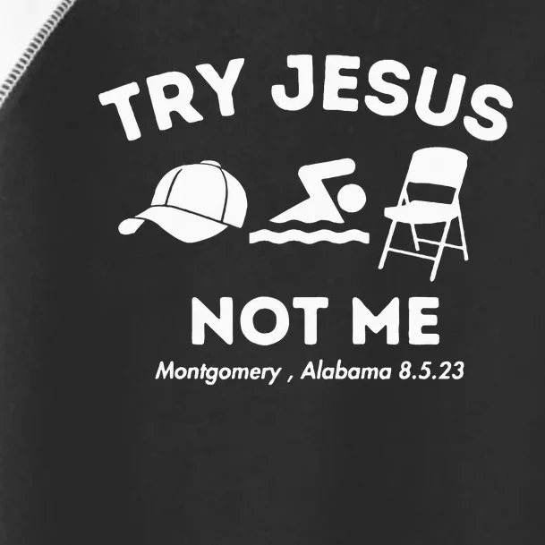 Try Jesus Not Me Montgomery Alabama Brawl Toddler Fine Jersey T-Shirt