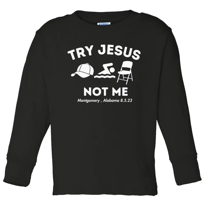 Try Jesus Not Me Montgomery Alabama Brawl Toddler Long Sleeve Shirt