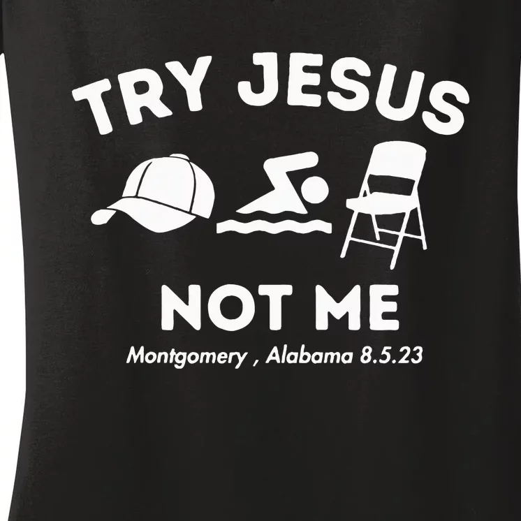 Try Jesus Not Me Montgomery Alabama Brawl Women's V-Neck T-Shirt