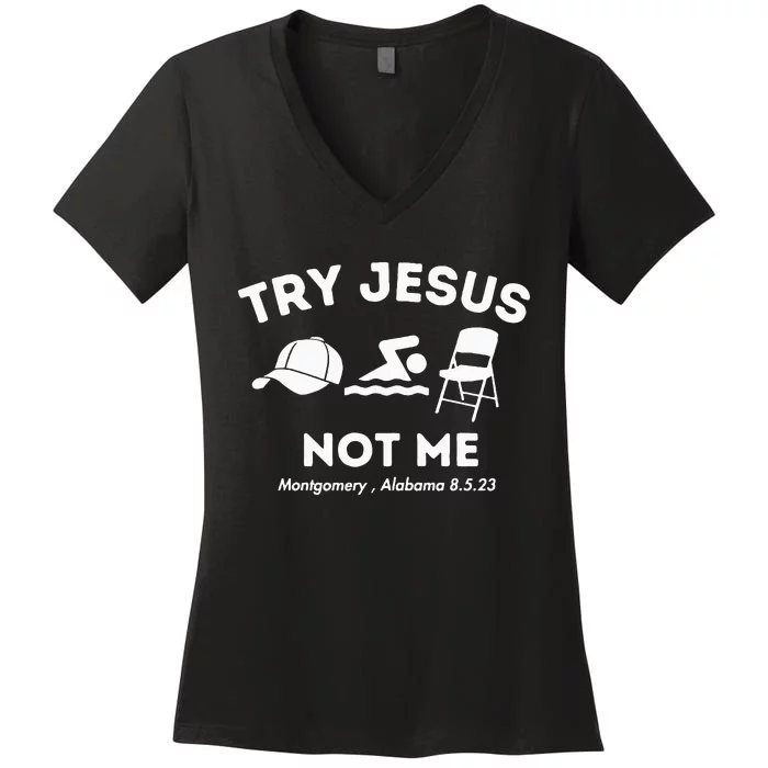 Try Jesus Not Me Montgomery Alabama Brawl Women's V-Neck T-Shirt