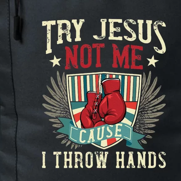 Try Jesus Not Me Cause I Throw Hands Funny Boxing MMA Fight Daily Commute Backpack