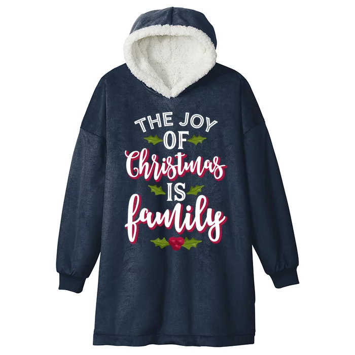 The Joy Of Christmas Is Family Holiday Xmas Gift Hooded Wearable Blanket