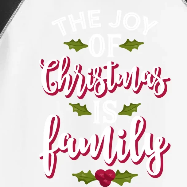 The Joy Of Christmas Is Family Holiday Xmas Gift Toddler Fine Jersey T-Shirt