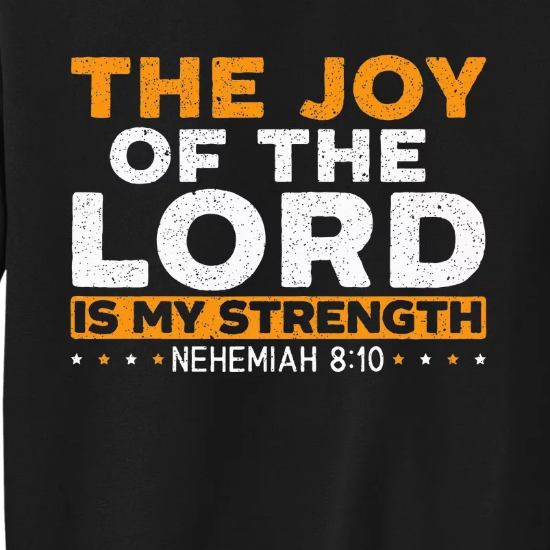 The Joy Of The Lord Is My Strength Christian Believer Tall Sweatshirt