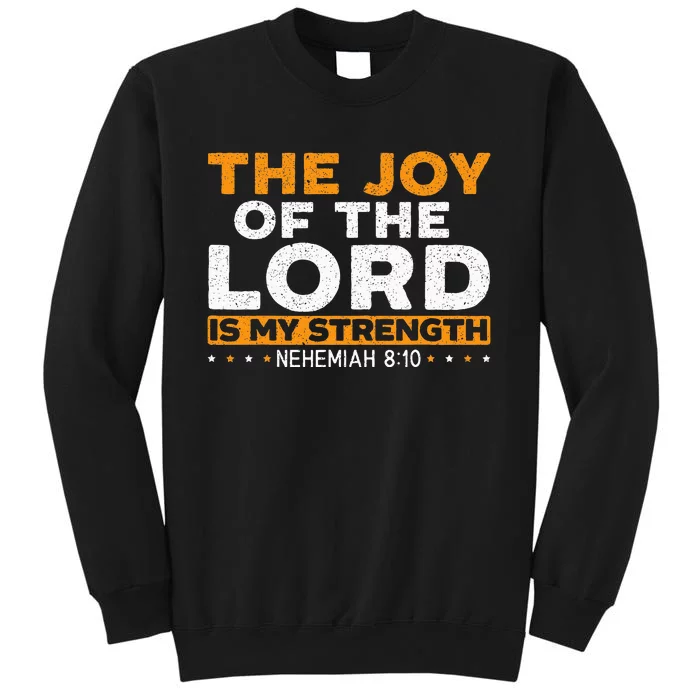 The Joy Of The Lord Is My Strength Christian Believer Tall Sweatshirt