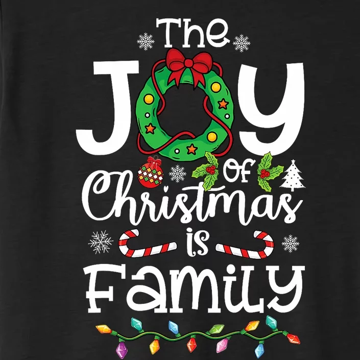 The Joy Of Christmas Is Family Xmas Family ChromaSoft Performance T-Shirt